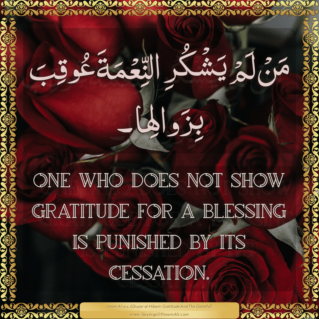 One who does not show gratitude for a blessing is punished by its...
